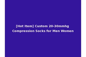 [Hot Item] Custom 20-30mmhg Compression Socks for Men Women