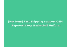 [Hot Item] Fast Shipping Support OEM Rigorer's Basketball Uniform