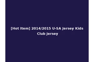 [Hot Item] 2014/2015 U-SA Jersey Kids Club Jersey