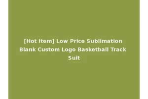[Hot Item] Low Price Sublimation Blank Custom Logo Basketball Track Suit