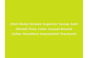[Hot Item] Unisex Superior Sense Anit-Shrink Pure Color Casual Round Collar Hoodless Sweatshirt Tracksuit