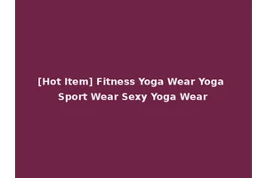[Hot Item] Fitness Yoga Wear Yoga Sport Wear Sexy Yoga Wear