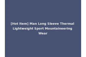 [Hot Item] Man Long Sleeve Thermal Lightweight Sport Mountaineering Wear