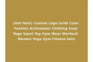 [Hot Item] Custom Logo Solid Color Fashion Activewear Clothing Sexy Yoga Sport Top Gym Wear Workout Women Yoga Gym Fitness Sets