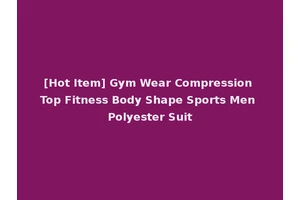 [Hot Item] Gym Wear Compression Top Fitness Body Shape Sports Men Polyester Suit