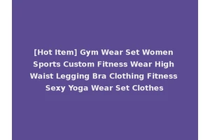 [Hot Item] Gym Wear Set Women Sports Custom Fitness Wear High Waist Legging Bra Clothing Fitness Sexy Yoga Wear Set Clothes