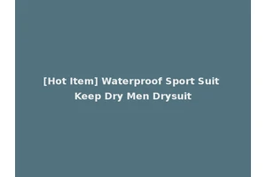 [Hot Item] Waterproof Sport Suit Keep Dry Men Drysuit