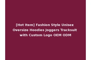 [Hot Item] Fashion Style Unisex Oversize Hoodies Joggers Tracksuit with Custom Logo OEM ODM