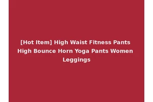 [Hot Item] High Waist Fitness Pants High Bounce Horn Yoga Pants Women Leggings