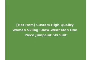 [Hot Item] Custom High Quality Women Skiing Snow Wear Men One Piece Jumpsuit Ski Suit