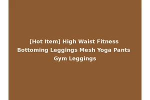[Hot Item] High Waist Fitness Bottoming Leggings Mesh Yoga Pants Gym Leggings
