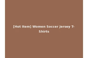 [Hot Item] Women Soccer Jersey T-Shirts