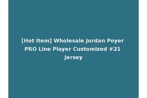 [Hot Item] Wholesale Jordan Poyer PRO Line Player Customized #21 Jersey