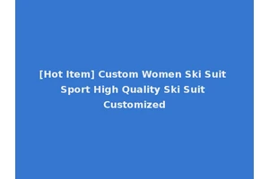 [Hot Item] Custom Women Ski Suit Sport High Quality Ski Suit Customized