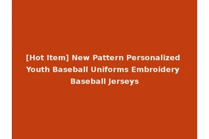 [Hot Item] New Pattern Personalized Youth Baseball Uniforms Embroidery Baseball Jerseys