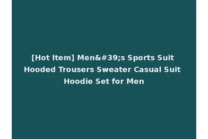 [Hot Item] Men's Sports Suit Hooded Trousers Sweater Casual Suit Hoodie Set for Men