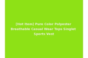 [Hot Item] Pure Color Polyester Breathable Casual Wear Tops Singlet Sports Vest