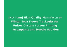 [Hot Item] High Quality Manufacturer Winter Tech Fleece Tracksuits for Unisex Custom Screen Printing Sweatpants and Hoodie Set Men