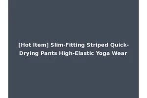 [Hot Item] Slim-Fitting Striped Quick-Drying Pants High-Elastic Yoga Wear