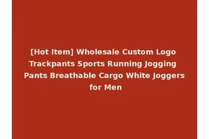 [Hot Item] Wholesale Custom Logo Trackpants Sports Running Jogging Pants Breathable Cargo White Joggers for Men