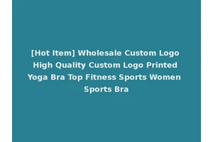 [Hot Item] Wholesale Custom Logo High Quality Custom Logo Printed Yoga Bra Top Fitness Sports Women Sports Bra