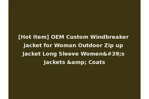 [Hot Item] OEM Custom Windbreaker Jacket for Woman Outdoor Zip up Jacket Long Sleeve Women's Jackets &amp; Coats