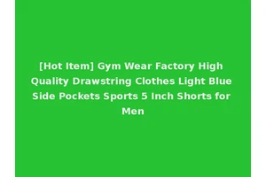 [Hot Item] Gym Wear Factory High Quality Drawstring Clothes Light Blue Side Pockets Sports 5 Inch Shorts for Men