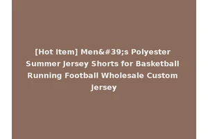 [Hot Item] Men's Polyester Summer Jersey Shorts for Basketball Running Football Wholesale Custom Jersey