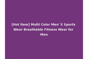 [Hot Item] Multi Color Men′ S Sports Wear Breathable Fitness Wear for Men