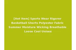 [Hot Item] Sports Wear Rigorer Basketball Shorts Polyester Fabric Summer Moisture Wicking Breathable Loose Cool Unisex