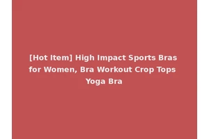 [Hot Item] High Impact Sports Bras for Women, Bra Workout Crop Tops Yoga Bra