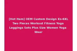 [Hot Item] OEM Custom Design Xs-6XL Two Pieces Workout Fitness Yoga Leggings Sets Plus Size Women Yoga Wear