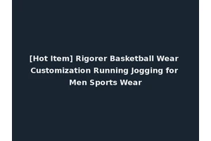 [Hot Item] Rigorer Basketball Wear Customization Running Jogging for Men Sports Wear