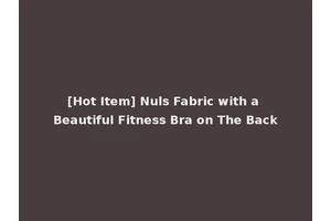 [Hot Item] Nuls Fabric with a Beautiful Fitness Bra on The Back