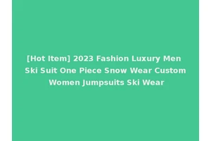 [Hot Item] 2023 Fashion Luxury Men Ski Suit One Piece Snow Wear Custom Women Jumpsuits Ski Wear