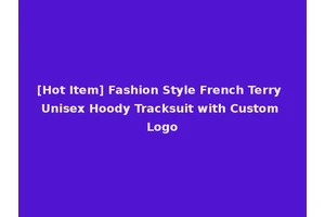 [Hot Item] Fashion Style French Terry Unisex Hoody Tracksuit with Custom Logo