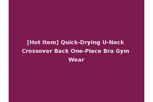 [Hot Item] Quick-Drying U-Neck Crossover Back One-Piece Bra Gym Wear