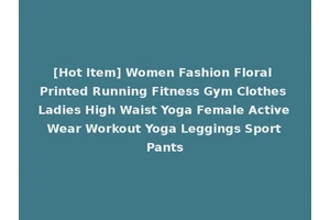 [Hot Item] Women Fashion Floral Printed Running Fitness Gym Clothes Ladies High Waist Yoga Female Active Wear Workout Yoga Leggings Sport Pants