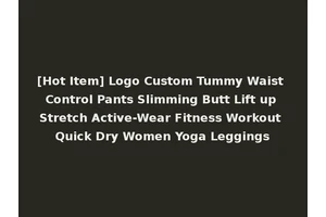 [Hot Item] Logo Custom Tummy Waist Control Pants Slimming Butt Lift up Stretch Active-Wear Fitness Workout Quick Dry Women Yoga Leggings