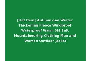 [Hot Item] Autumn and Winter Thickening Fleece Windproof Waterproof Warm Ski Suit Mountaineering Clothing Men and Women Outdoor Jacket