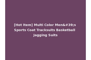 [Hot Item] Multi Color Men's Sports Coat Tracksuits Basketball Jagging Suits