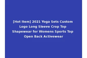 [Hot Item] 2021 Yoga Sets Custom Logo Long Sleeve Crop Top Shapewear for Womens Sports Top Open Back Activewear