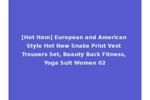 [Hot Item] European and American Style Hot New Snake Print Vest Trousers Set, Beauty Back Fitness, Yoga Suit Women 02