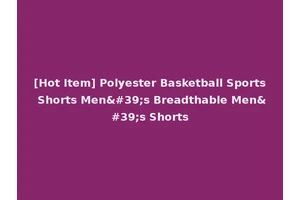 [Hot Item] Polyester Basketball Sports Shorts Men's Breadthable Men's Shorts