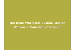 [Hot Item] Wholesale Custom Fashion Women′ S Plain Blank Tracksuit