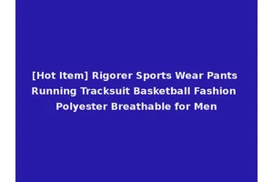 [Hot Item] Rigorer Sports Wear Pants Running Tracksuit Basketball Fashion Polyester Breathable for Men