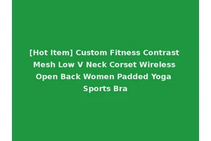 [Hot Item] Custom Fitness Contrast Mesh Low V Neck Corset Wireless Open Back Women Padded Yoga Sports Bra