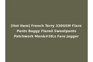 [Hot Item] French Terry 330GSM Flare Pants Baggy Flared Sweatpants Patchwork Men's Fare Jogger