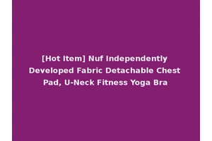[Hot Item] Nuf Independently Developed Fabric Detachable Chest Pad, U-Neck Fitness Yoga Bra