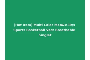 [Hot Item] Multi Color Men's Sports Basketball Vest Breathable Singlet